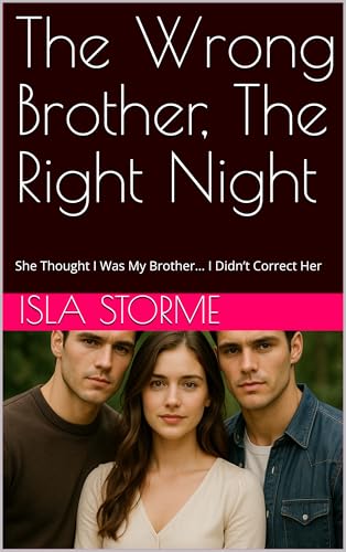 The-Wrong-Brother-The-Right-Night--She-Thought-I-Was-My-Brother…-I-Didn-t-Correct-Her-by-Isla-Storme-PDF-EPUB.jpg