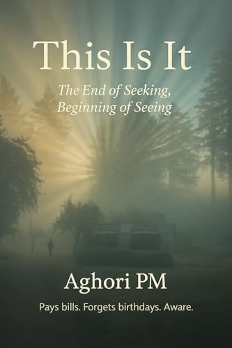 This-Is-It--The-End-of-Seeking-Beginning-of-Seeing-by-Aghori-PM-PDF-EPUB.jpg