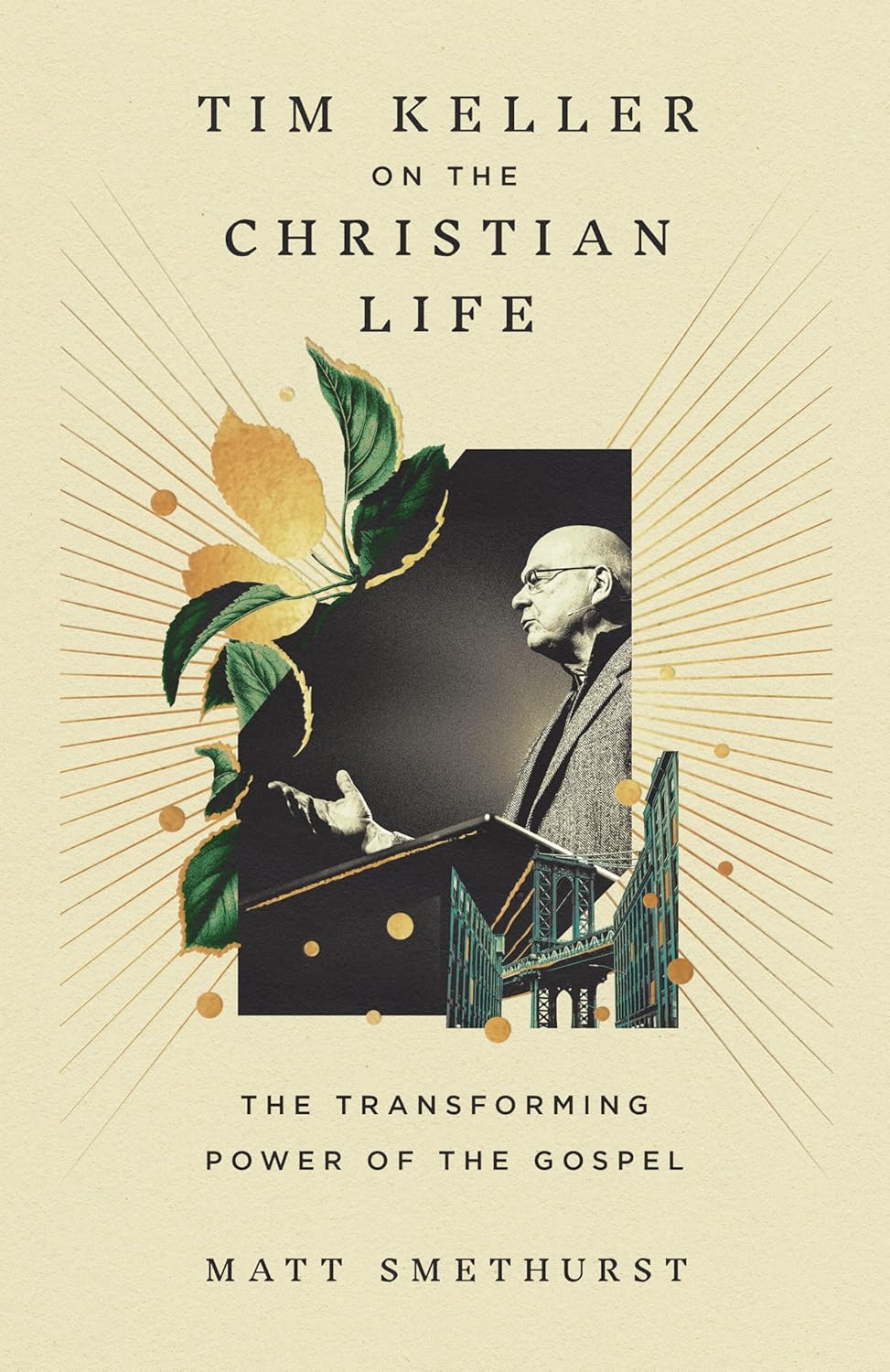 Tim-Keller-on-the-Christian-Life--The-Transforming-Power-of-the-Gospel-by-Matt-Smethurst-PDF-EPUB.jpg
