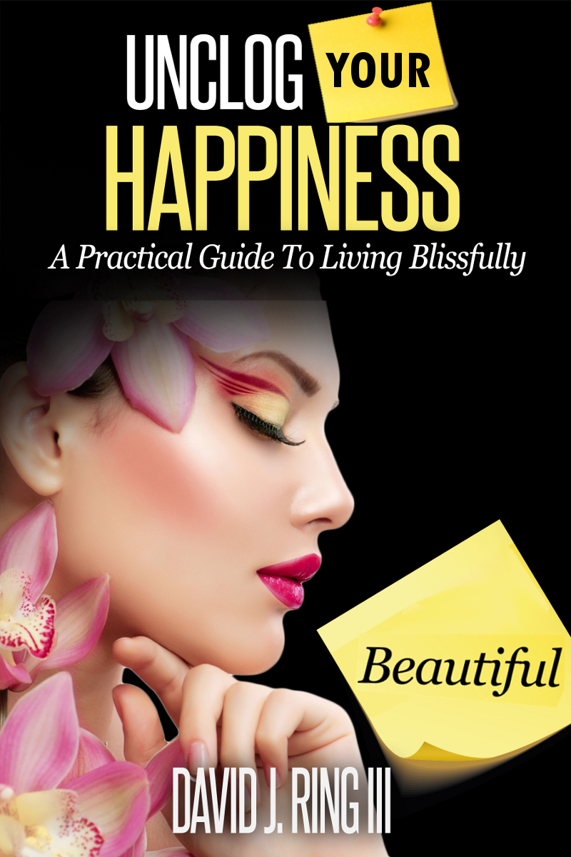 Unclog-Your-Happiness;-A-Practical-Guide-to-Living-Blissfully-by-David-J-Ring-III-PDF-EPUB.jpg