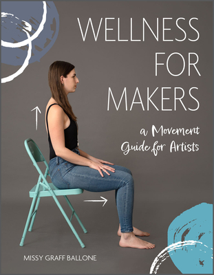 Wellness-for-Makers--A-Movement-Guide-for-Artists-by-Missy-Graff-Ballone-PDF-EPUB.jpg