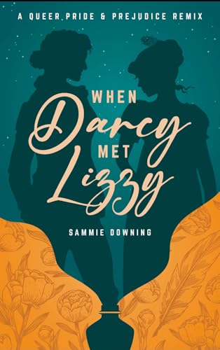 When-Darcy-Met-Lizzy--A-Queer-Pride-and-Prejudice-Remix-by-Sammie-Downing-PDF-EPUB.jpg