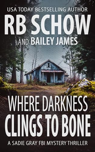 Where-Darkness-Clings-to-Bone--A-Sadie-Gray-FBI-Mystery-Series-by-RB-Schow-PDF-EPUB.jpg