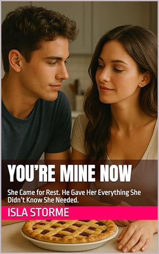 You-re-Mine-Now--She-Came-for-Rest-He-Gave-Her-Everything-She-Didn-t-Know-She-Needed-by-Isla-Storme-PDF-EPUB.jpg